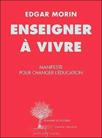 ENSEIGNER A VIVRE - MORIN EDGAR - Actes Sud