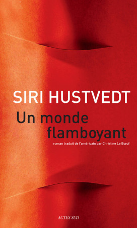 MONDE FLAMBOYANT - Siri Hustvedt - ACTES SUD