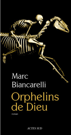 ORPHELINS DE DIEU - Marc Biancarelli - ACTES SUD