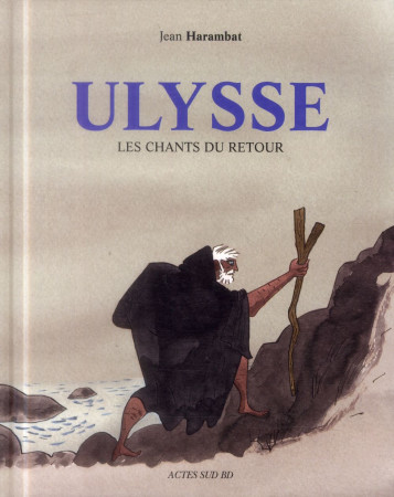 ULYSSE, LES CHANTS DU RETOUR - HARAMBAT JEAN - Actes Sud