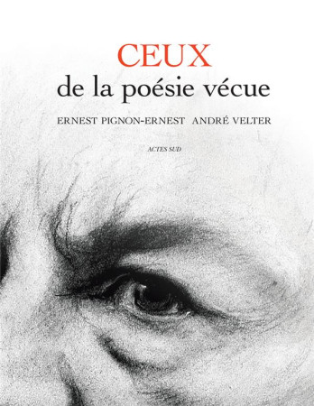 CEUX DE LA POESIE VECUE - VELTER ANDRE/PIGNON- - Actes Sud