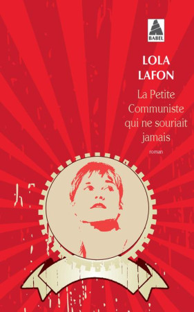 PETITE COMMUNISTE QUI NE SOURIAIT JAMAIS BABEL 1319 - LAFON LOLA - Actes Sud