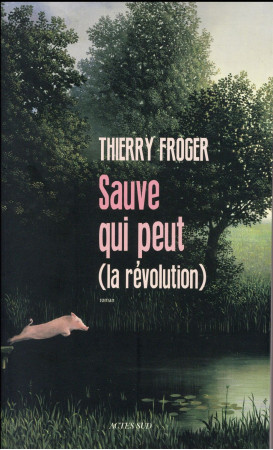 SAUVE QUI PEUT (LA REVOLUTION) - FROGER THIERRY - Actes Sud