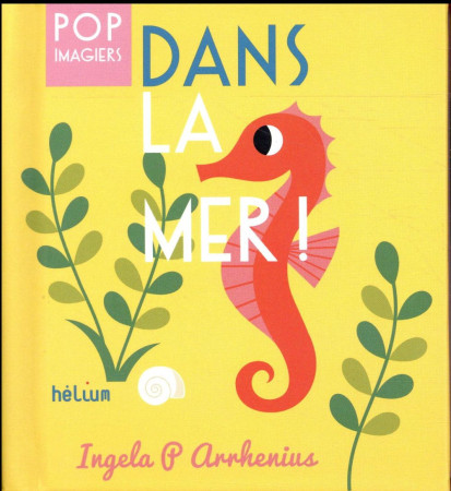 DANS LA MER ! IMAGIER POP - ARRHENIUS INGELA P. - ACTES SUD