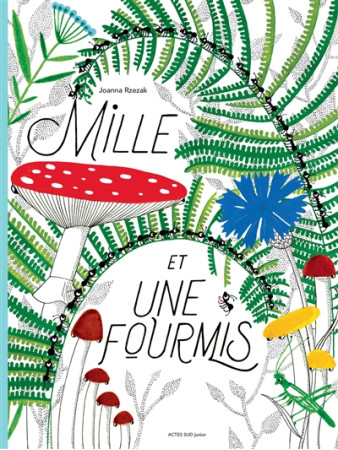 MILLE ET UNE FOURMIS - RZEZAK JOANNA - ACTES SUD