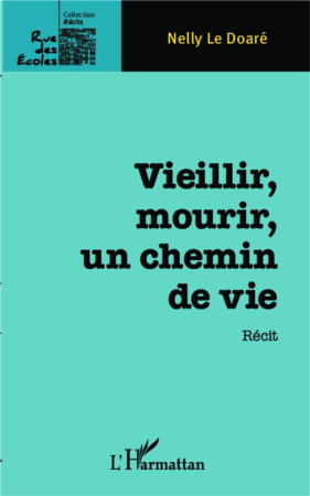 VIEILLIR MOURIR UN CHEMIN DE VIE  RECIT - LE DOARE NELLY - L'Harmattan