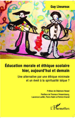 EDUCATION MORALE ET ETHIQUE SCOLAIRE HIER A UJOURD-HUI ET DEMAIN UNE ALTERNATIVE PAR UN - LHEUREUX GUY - L'Harmattan