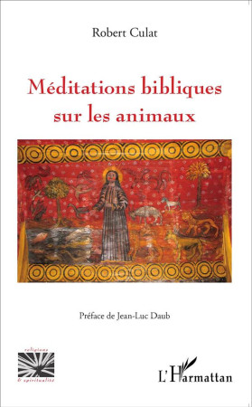 MEDITATIONS BIBLIQUES SUR LES ANIMAUX - CULAT ROBERT - L'HARMATTAN