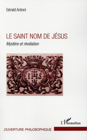 SAINT NOM DE JESUS (LE) MYSTERE ET REVELATION - ANTONI GERALD - L'Harmattan