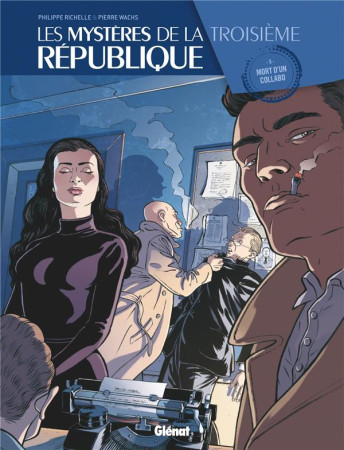 MYSTERES DE LA IIIE REPUBLIQUE - TOME 05 - RICHELLE/WACHS - GLENAT