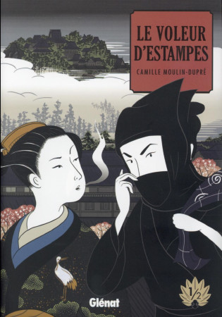 VOLEUR D-ESTAMPES - TOME 01 - MOULIN-DUPRE CAMILLE - Glénat