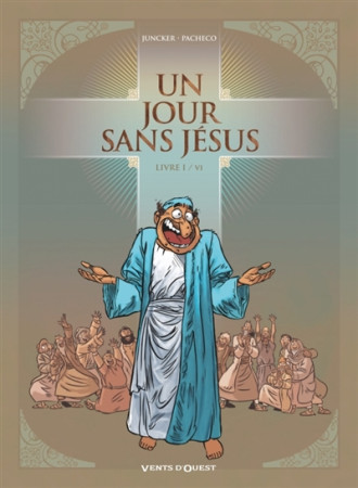 UN JOUR SANS JESUS - TOME 01 - JUNCKER/PACHECO - Vents d'ouest