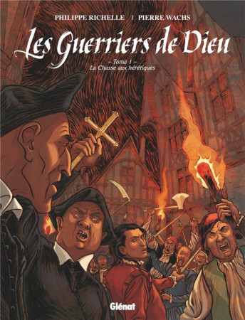 LES GUERRIERS DE DIEU - TOME 01 - RICHELLE/WACHS - Glénat