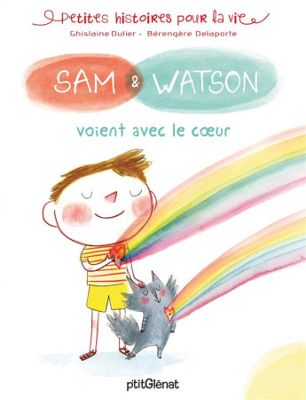 SAM & WATSON VOIENT AVEC LE COEUR - DULIER/DELAPORTE - P'tit Glénat