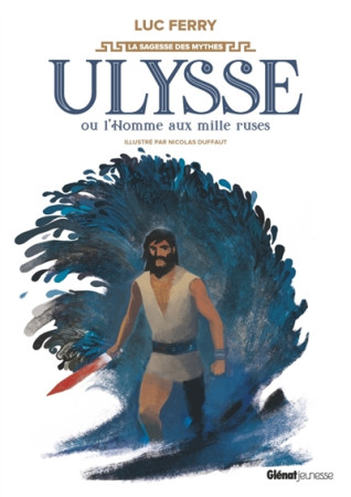 ULYSSE OU L-HOMME AUX MILLE RUSES - FERRY ET DUFFAUT - GLENAT