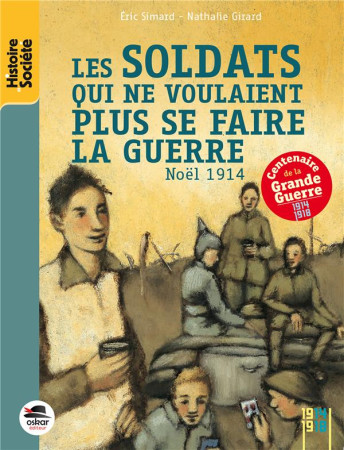 SOLDATS NE VOULAIENT PLUS SE FAIRE LA GUERRE / 1914 - SIMARD ERIC - OSKAR