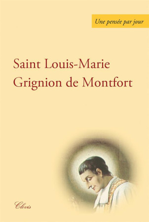 SAINT LOUIS-MARIE GRIGNION DE MONTFORT / UNE PENSEE PAR JOUR - SAINT LOUIS-MARIE GR - Clovis