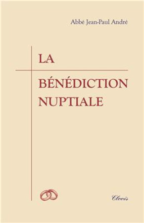 BENEDICTION NUPTIALE (LA) - ABBE JEAN-PAUL ANDRE - CLOVIS