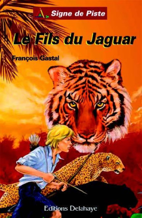 FILS DU JAGUAR - GASTAL FRANCOIS - Ed. Delahaye