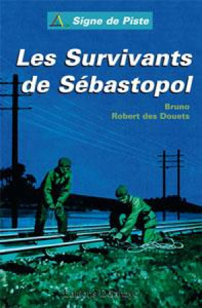 SURVIVANTS DE SEBASTOPOL (LES) / SIGNE DE PISTE - ROBERT DES DOUETS B. - DELAHAYE