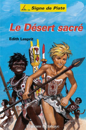 DESERT SACRE (LE) - SIGNE DE PISTE - LESPRIT EDITH-FRANCE - DELAHAYE