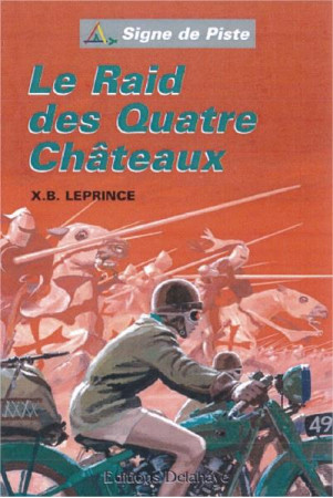 RAID DES QUATRE CHATEAUX / SIGNE DE PISTE - LEPRINCE X B - DELAHAYE