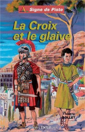 CROIX ET LE GLAIVE / SIGNE DE PISTE - THIERRY ROLLET - DELAHAYE