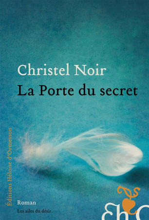 PORTE DU SECRET - NOIR CHRISTEL - Ed. Héloïse d'Ormesson