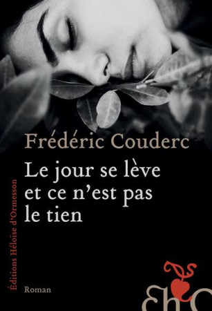 JOUR SE LEVE ET CE N-EST PAS LE TIEN - COUDERC FREDERIC - Ed. Héloïse d'Ormesson