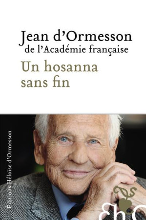 UN HOSANNA SANS FIN - ORMESSON JEAN D- - H D ORMESSON