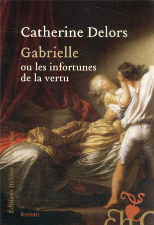 GABRIELLE OU LES INFORTUNES DE LA VERTU - DELORS CATHERINE - H D ORMESSON