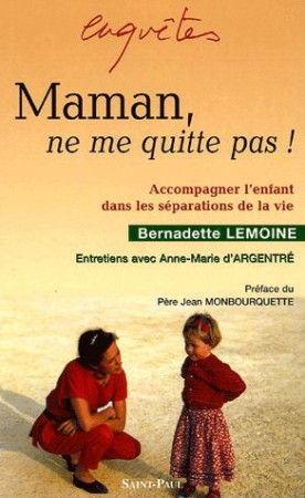 MAMAN , NE ME QUITTE PAS - LEMOINE BERNADETTE - SAINTPAUL