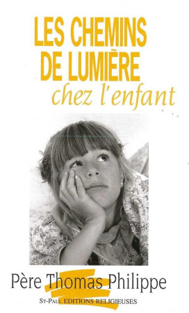 CHEMINS DE LUMIERE CHEZ L-ENFANT (LES) - THOMAS PERE PHILIPPE - SAINTPAUL