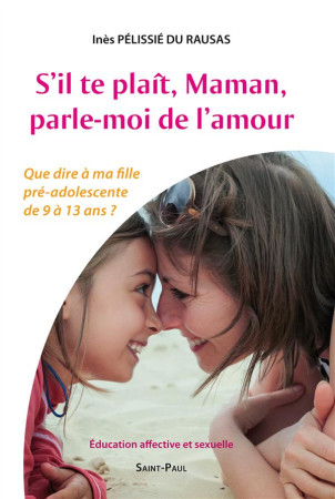 S-IL TE PLAIT MAMAN PARLE MOI D-AMOUR - INES PELISSIE DU RAU - Saint-Paul éditions religieuses