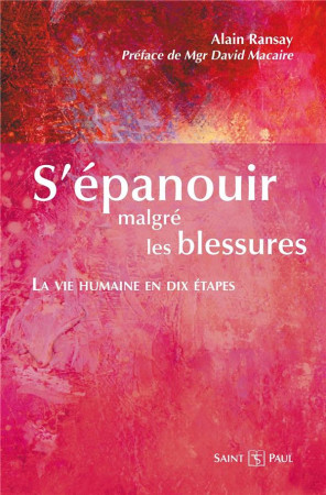 S-EPANOUIR MALGRE LES BLESSURES / LA VIE HUMAINE EN DIX ETAPES - ALAIN RANSAY - SAINTPAUL