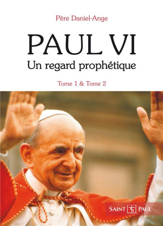 PACK PAUL VI, UN REGARD PROPHETIQUE - PERE DANIEL-ANGE - SAINTPAUL