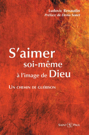 S-AIMER SOI-MEME, UN CHEMIN VERS DIEU - LUDOVIC RENAUDIN - SAINTPAUL