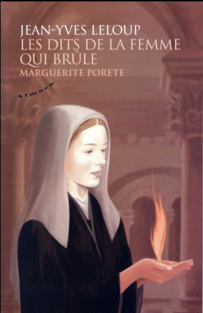 DITS DE LA FEMME QUI BRULE - MARGUERITE PORETE - ECHO - LELOUP JEAN-YVES - ALMORA