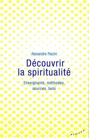 DECOUVRIR LA SPIRITUALITE - PACINI ALEXANDRE - ALMORA