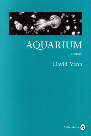 AQUARIUM - VANN DAVID - Gallmeister