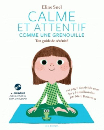 CALME ET ATTENTIF COMME UNE GRENOUILLE, TON GUIDE DE SERENITE - SNEL ELINE - Les Arènes