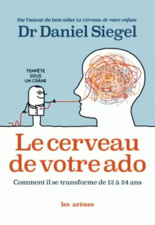 CERVEAU DE VOTRE ADO - SIEGEL DR DANIEL J. - ARENES