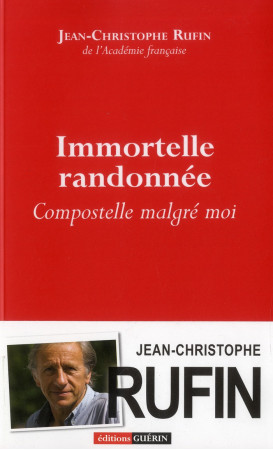 IMMORTELLE RANDONNEE - RUFIN JEAN-CHRISTOPH - Guérin