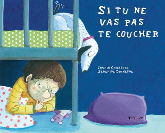 SI TU NE VAS PAS TE COUCHER - CHABBERT INGRID - Frimousse