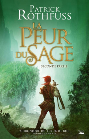 CHRONIQUE DU TUEUR DE ROIS, DEUXIEME JOURNE E T02 LA PEUR DU SAGE - SECONDE PARTIE - ROTHFUSS PATRICK - Bragelonne