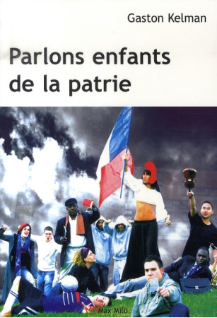 PARLONS ENFANTS DE LA PATRIE - KELMAN GASTON - MAX MILO