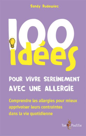 100 IDEES POUR VIVRE SEREINEMENT AVEC UNE ALLERGIE - RUDEWIEZ SANDY - Tom pousse