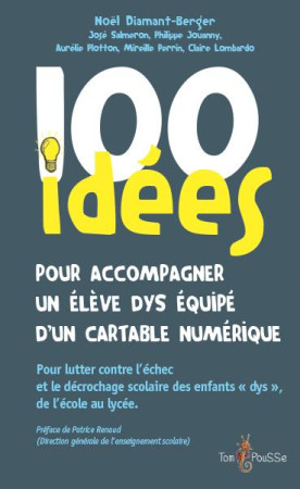 100 IDEES POUR ACCOMPAGNER UN ELEVE EQUIPE D-UN CARTABLE NUMERIQUE - DIAMANT-BERGER NOEL - TOM POUSSE