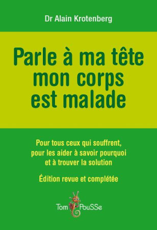 PARLE A MA TETE, MON CORPS EST MALADE - KROTENBERG ALAIN - TOM POUSSE