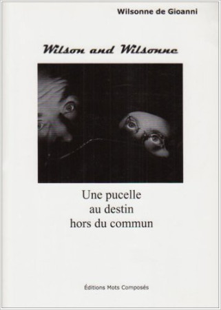 UNE PUCELLE AU DESTIN HORS DU COMMUN - DE GIOANNI WILSONNE - MOTS COMPOSES